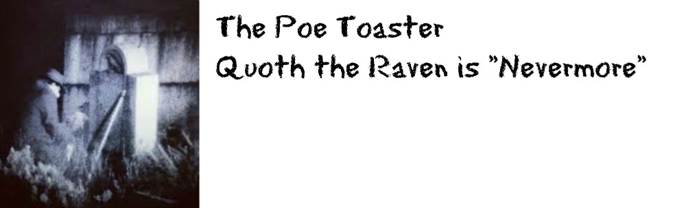 The Poe Toaster; Newer isn’t Always Better