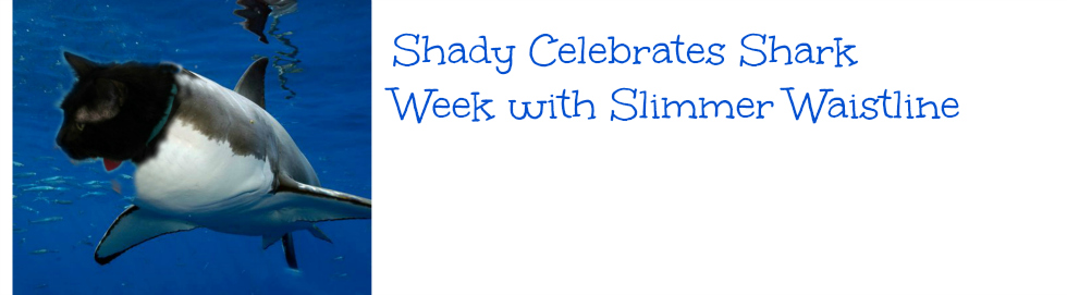 Shady Celebrates Shark Week with Slimmer Waisteline #HillsPet